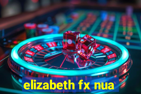 elizabeth fx nua